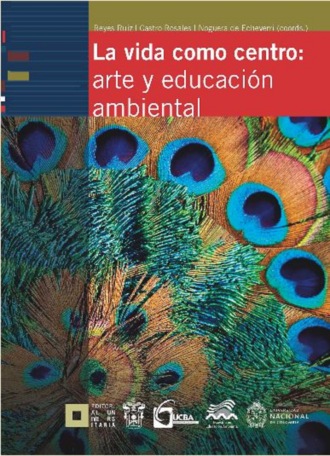 Ana Patricia Noguera de Echeverri. La vida como centro: arte y educaci?n ambiental