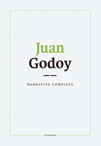 Juan Gualberto Godoy. Narrativa completa. Juan Godoy