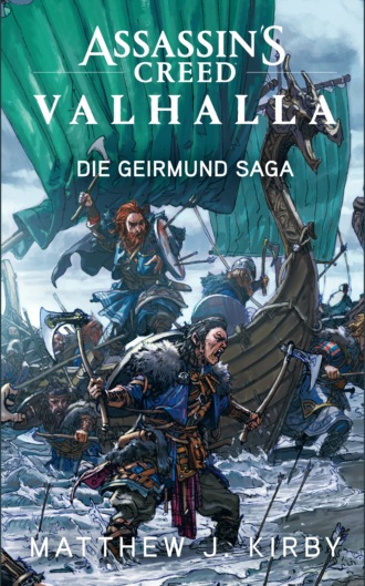 Matthew J. Kirby. Assassin's Creed Valhalla: Die Geirmund Saga