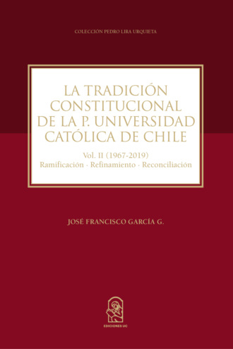 Jos? Francisco Garc?a G.. La Tradici?n Constitucional de la Pontificia Universidad Cat?lica de Chile