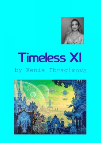 Xenia Ibragimova. Timeless XI