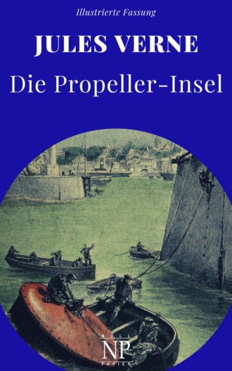 Jules Verne. Die Propeller-Insel