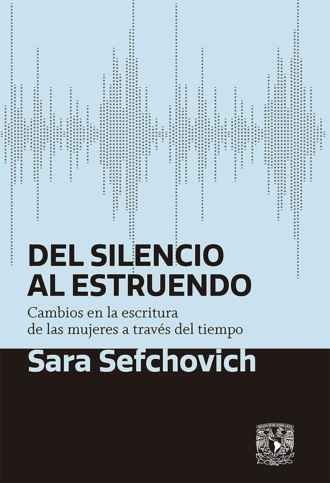 Sara Sefchovich. Del silencio al estruendo