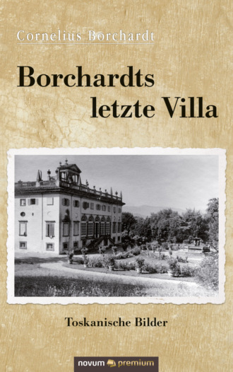 Cornelius Borchardt. Borchardts letzte Villa