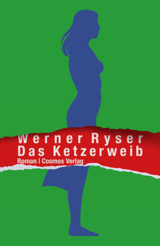 Werner Ryser. Das Ketzerweib