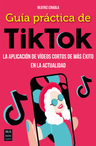 Beatriz Iznaola. Gu?a pr?ctica de TikTok