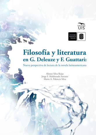 Alonso Silva. Filosof?a y literatura en G. Deleuze y F. Guattari: Nueva perspectiva de lectura de la novela latinoamericana