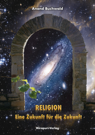 Anand Buchwald. Religion – Eine Zukunft f?r die Zukunft