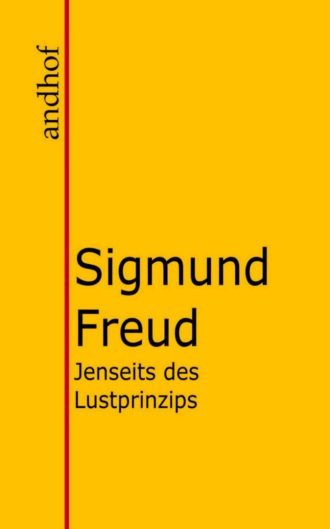 Sigmund Freud. Jenseits des Lustprinzips