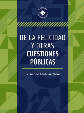 Fernando Miguel Leal Carretero. De la felicidad y otras cuestiones p?blicas