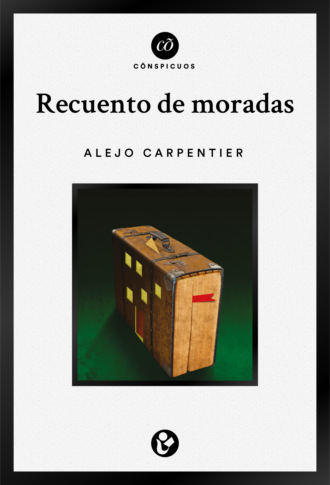 Alejo  Carpentier. Recuento de moradas