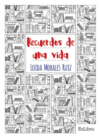 Loida Morales Ruiz. Recuerdos de una vida
