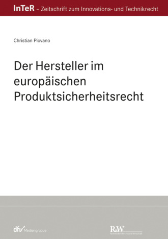 Christian Piovano. Der Hersteller im europ?ischen Produktsicherheitsrecht