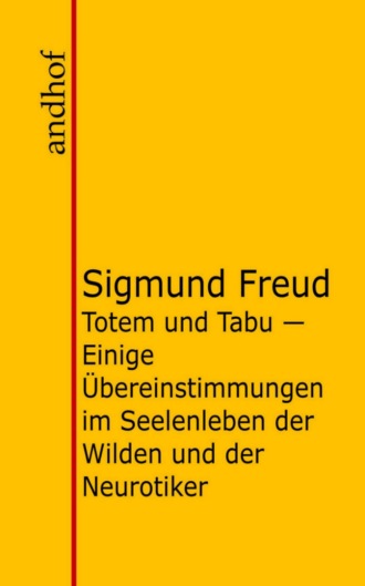 Sigmund Freud. Totem und Tabu