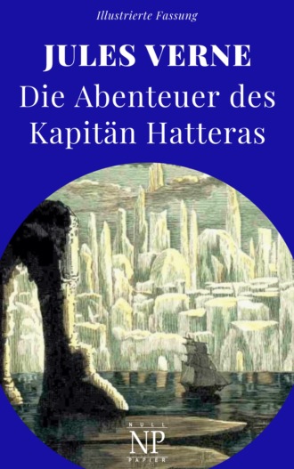 Jules Verne. Die Abenteuer des Kapit?n Hatteras