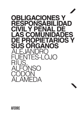 Alejandro Fuentes-Lojo Rius. Obligaciones y responsabilidad civil y penal de las comunidades de propietarios y sus ?rganos