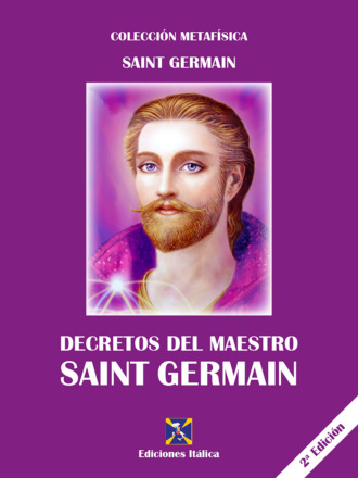 Saint Germain. Decretos del Maestro Saint Germain