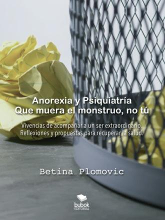 Betina Plomovic. Anorexia y psiquiatr?a: que muera el monstruo, no t?