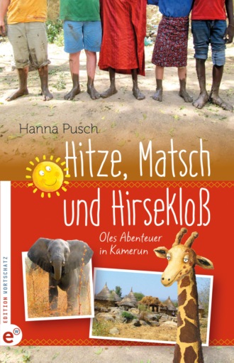 Hanna Pusch. Hitze, Matsch und Hirseklo?