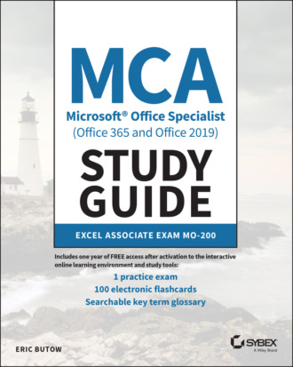 Eric Butow. MCA Microsoft Office Specialist (Office 365 and Office 2019) Study Guide