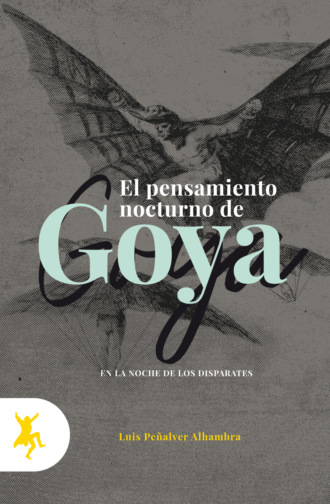 Luis Pe?alver Alhambra. Los pensamientos nocturnos de Goya