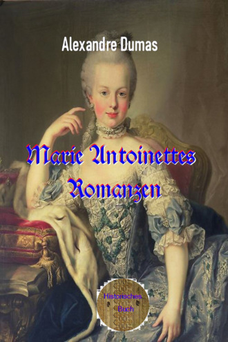 Alexandre Dumas. Marie Antoinettes Romanzen