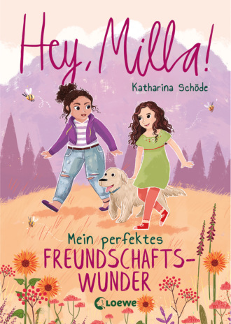 Katharina Sch?de. Hey, Milla! (Band 2) – Mein perfektes Freundschaftswunder