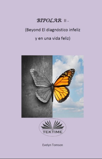 Bipolar II - (Beyond El Diagn?stico Infeliz Y En Una Vida Feliz). 