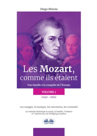 Diego Minoia. Les Mozart, Comme Ils ?taient (Volume 1)