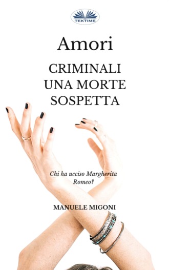 Manuele Migoni. Amori Criminali Una Morte Sospetta