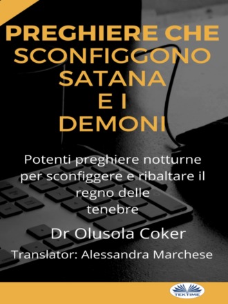 Dr. Olusola Coker. Preghiere Che Sconfiggono Satana E I Demoni