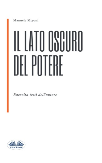 Manuele Migoni. Il Lato Oscuro Del Potere