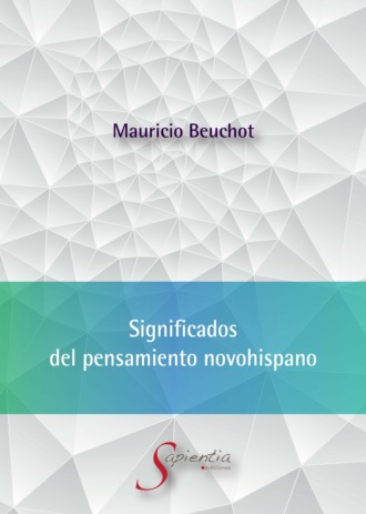 Mauricio Beuchot. Significados  del pensamiento novohispano