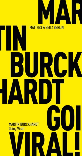 Martin Burckhardt. Going Viral!