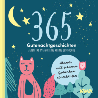 Kampenwand Verlag. 365 Gutenachtgeschichten - Jeden Tag im Jahr eine kleine Geschichte