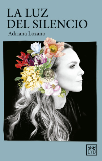 Adriana Lozano. La luz del silencio