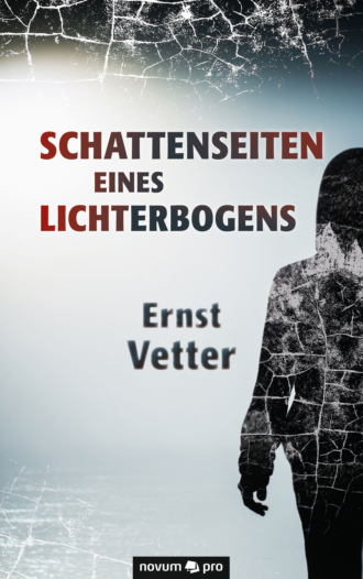 Ernst Vetter. Schattenseiten eines Lichterbogens