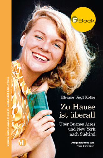 Zu Hause ist ?berall. Eleanor Siegl Kofler