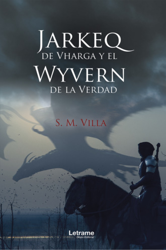 S. M. Villa. Jarkeq de Vharga y el Wyvern de la verdad