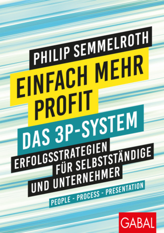 Philip Semmelroth. Einfach mehr Profit: Das 3P-System