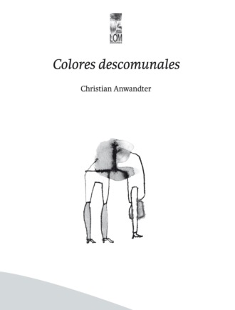 Christian Anwandter Donoso. Colores descomunales
