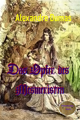 Alexandre Dumas. Das Opfer des Mesmeristen