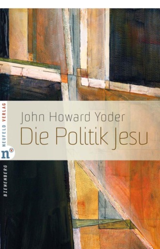 John Howard Yoder. Die Politik Jesu