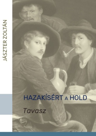 Zoltán Jászter. Hazakísért a Hold. TAVASZ