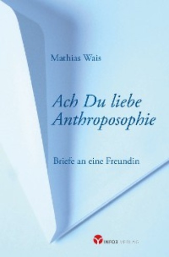 Mathias Wais. Ach Du liebe Anthroposophie