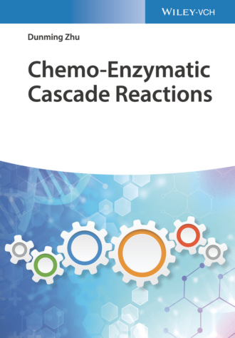 Dunming Zhu. Chemo-Enzymatic Cascade Reactions