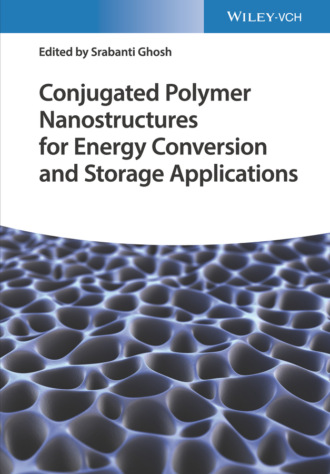 Группа авторов. Conjugated Polymer Nanostructures for Energy Conversion and Storage Applications