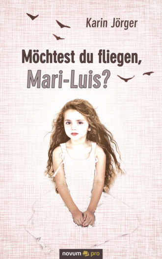 Karin J?rger. M?chtest du fliegen, Mari-Luis?