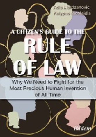 Kalypso Nicolaidis. A Citizen’s Guide to the Rule of Law