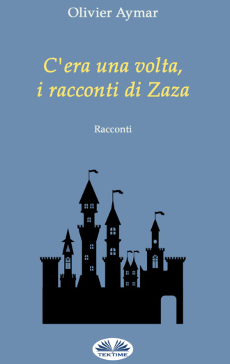 Olivier Aymar. C'Era Una Volta, I Racconti Di Zaza